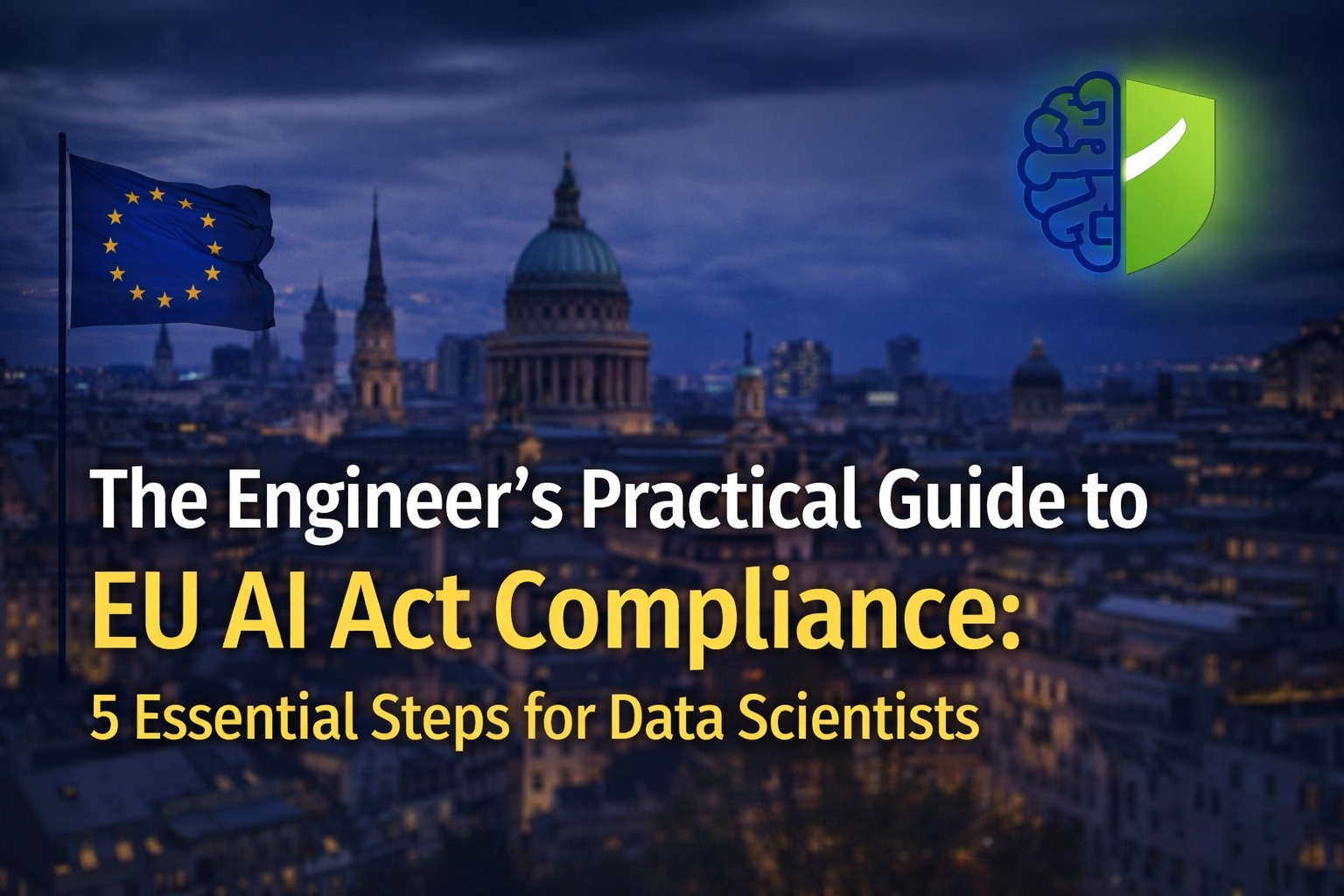 EU AI Act compliance guide for data scientists explaining high-risk AI systems, governance, monitoring, and regulatory requirements